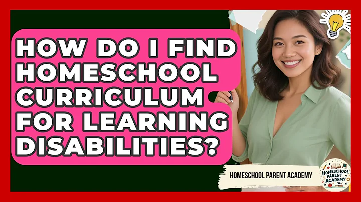 How Do I Find Homeschool Curriculum For Learning Disabilities? - Homeschool Parent Academy