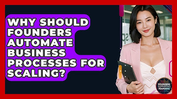 Why Should Founders Automate Business Processes For Scaling? - Founders Supporting Founders