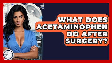 What Does Acetaminophen Do After Surgery? - The Operating Table