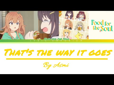 Food for the Soul - OP full "That's the way it goes" by Asmi [lyrics]