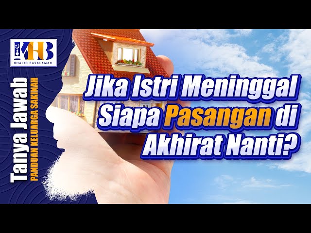 [KHB TJ] Jika Istri Meninggal, Siapa Pasangan di Akhirat Nanti? class=