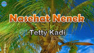 Nasehat Nenek - Tetty Kadi (lirik Lagu) | Lagu Indonesia  ~ bila sakit hati
