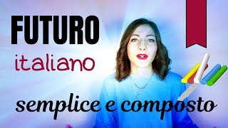Il FUTURO italiano (semplice e composto/anteriore) - Come si forma? Quando si usa? Parla italiano 🤓