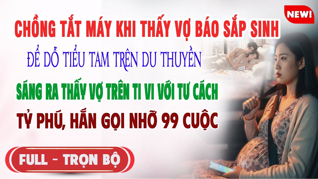 ♥️ Truyện Ngôn Tình CHỒNG TẮT MÁY KHI VỢ BÁO SẮP SINH Bận Ở Cùng Tiểu Tam Sáng Hắn Gọi Nhỡ Vợ 99Cuộc