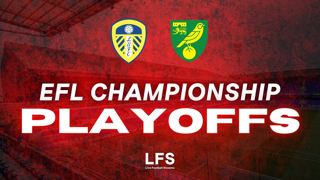 LEEDS vs NORWICH (Agg. 00) EFL CHAMPIONSHIP PLAYOFFS LIVE YouTube