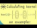 Calculating the kernel of a matrix  an example