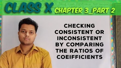 10 | Ch3 | Pt2 | Checking consistent or inconsistent by comparing the ratios of coeifficients