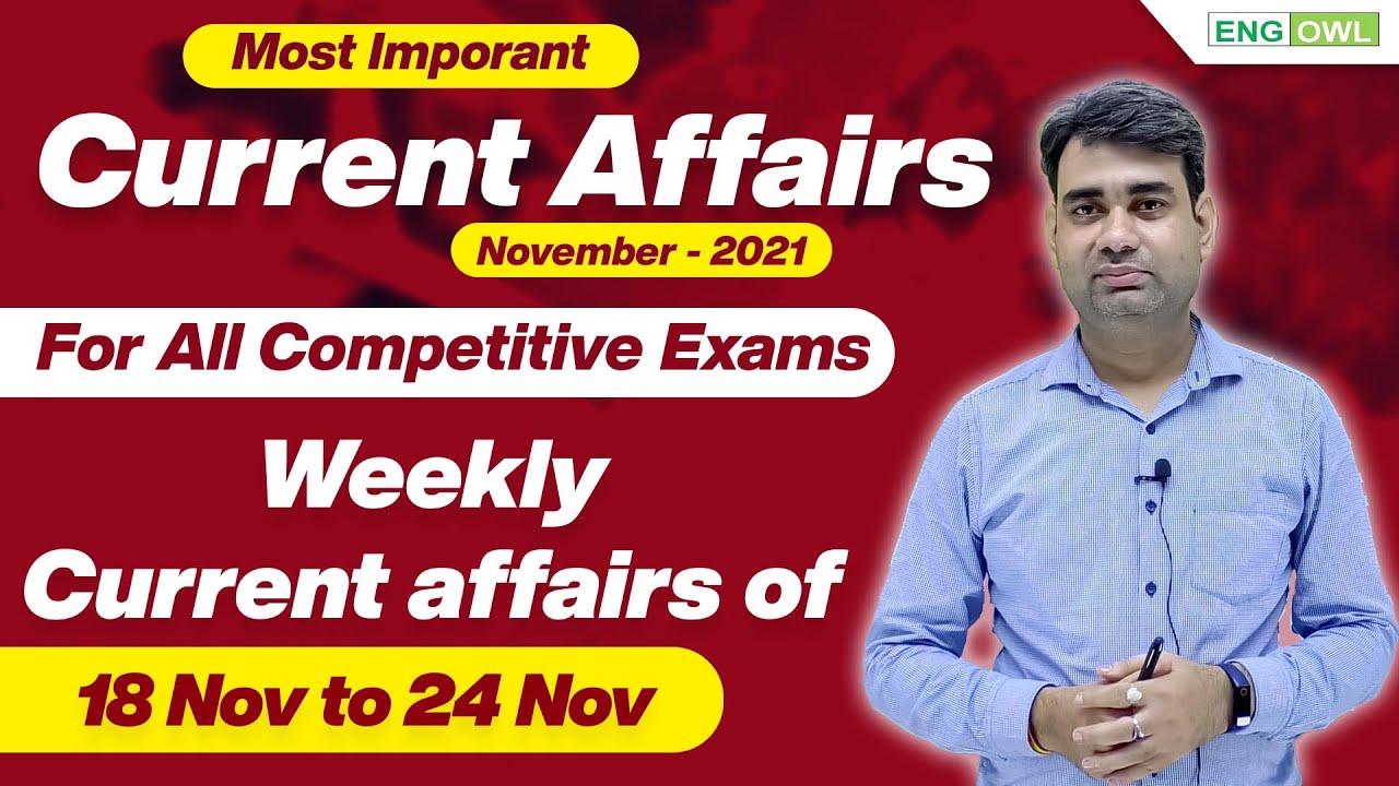Weekly Current Affairs | Nov 18 to Nov 24 2021 | Current Affairs November 2021 by Anupam Sir