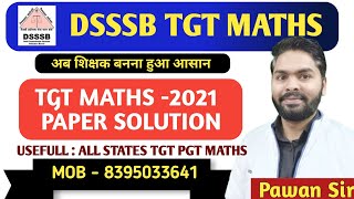 DSSSB TGT -2021 MATHS PAPER SOLUTION || UP TGT GT PGT MATHS || BY PAWAN SIR