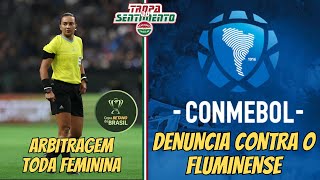 FLUMINENSE É DENUNCIADO PELA CONMEBOL | ARBITRAGEM TODA FEMININA PARA FLUMINENSE X SAMPAIO CORREA