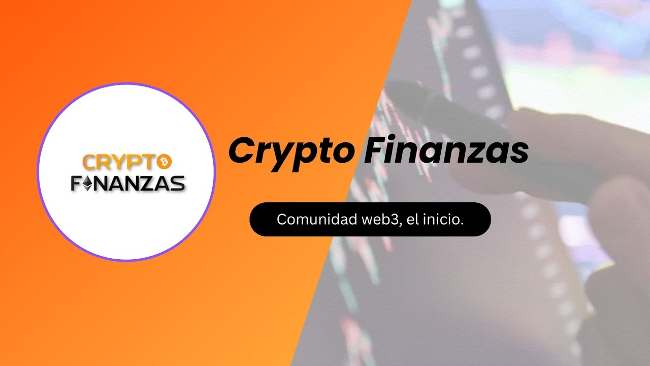Crypto Finanzas - Comunidad web3, el inicio.