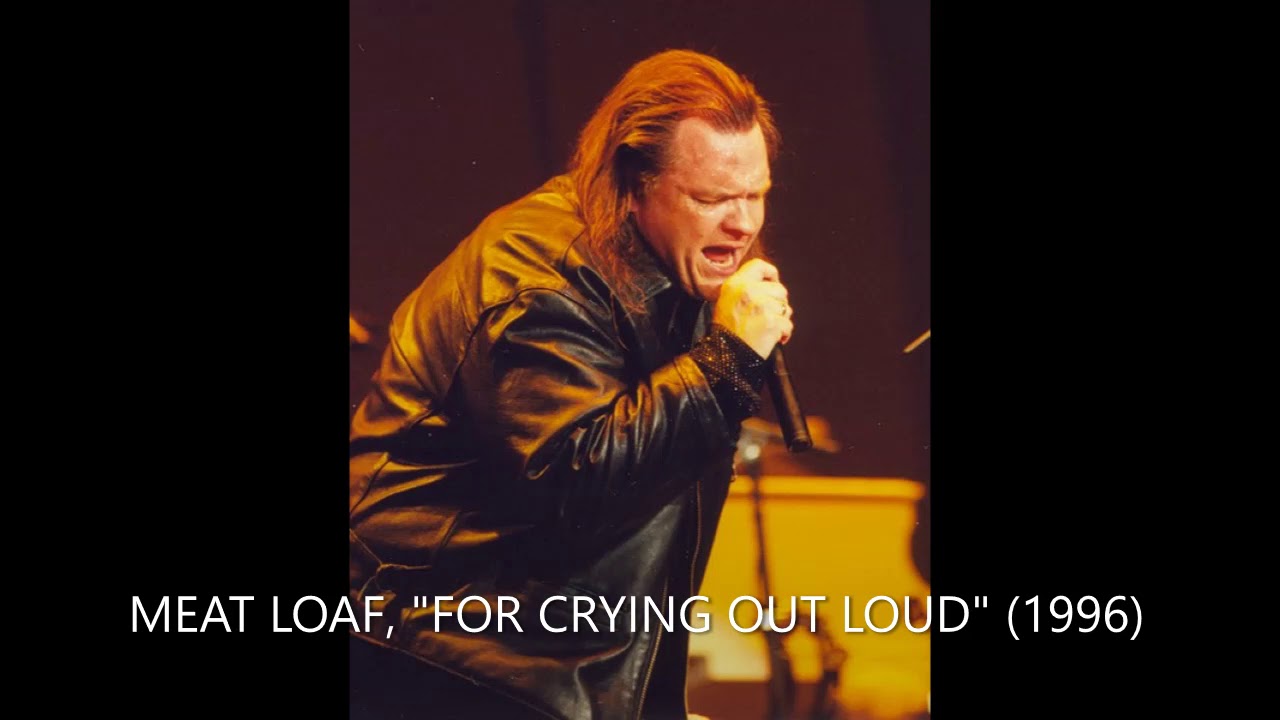 MEAT LOAF, "FOR CRYING OUT LOUD" (live 1996) YouTube