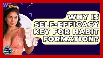 Why Is Self-efficacy Key For Habit Formation? - Habit Hacks Hub