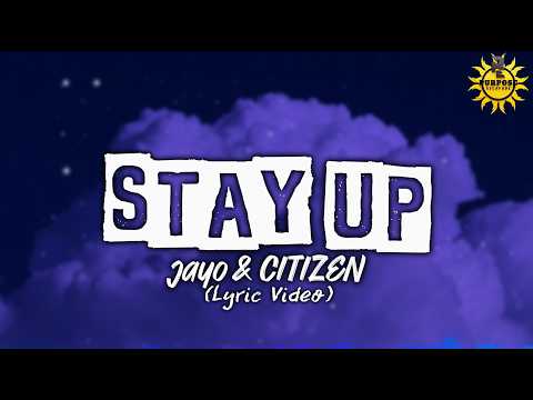 jayo & CITIZEN – Stay up (Lyrics Video) | Purpose Escapade
