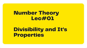 Lec#01|Number Theory|Divisibility and it