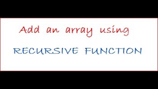 How to add an array using recursive function in C - Code Ambition