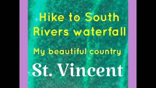 Hike to South Rivers water fall,my beautiful country St. Vincent