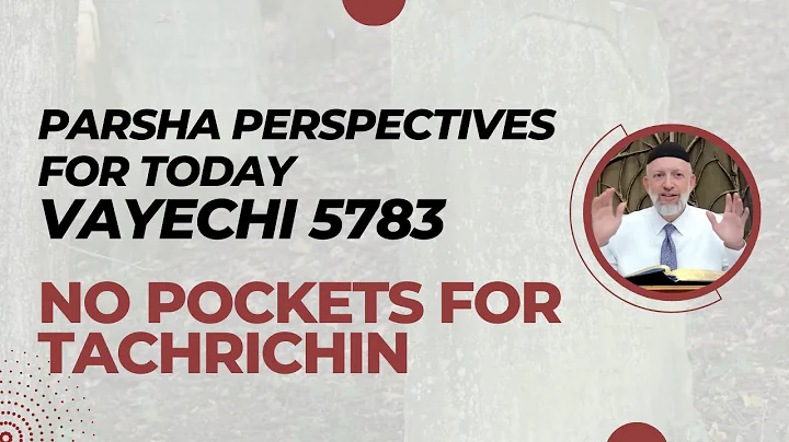 Parsha Perspectives for Today (Vayechi, 5783) - No...