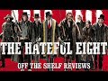 The hateful eight review  off the shelf reviews