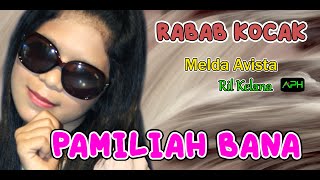 PAMILIAH BANA ~ RIL& MELDA ~ RABAB KACANG MANOGE VOL 2 ~   APH Management