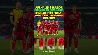 Jurnalis Belanda Bongkar Sisi Lain Timnas Indonesia Kerap Ditunggangi Politik#trending#shortvideo