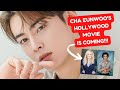 Cha Eunwoo's Hollywood Movie is coming!