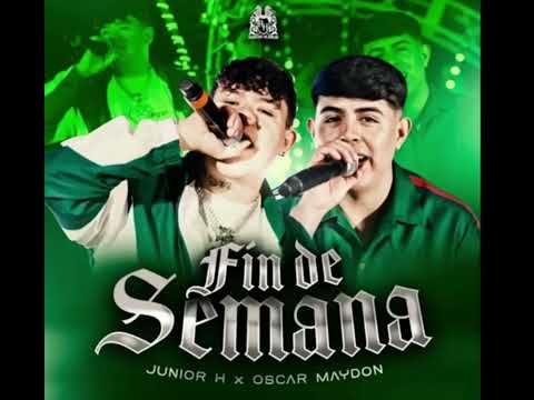 Fin De Semana – Junior H Ft Oscar maydon (audio oficial)