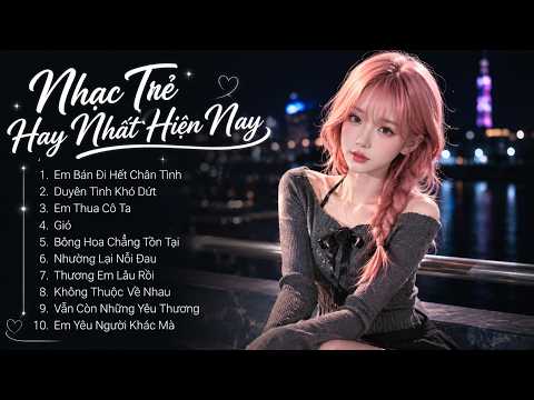 Em Bán Đi Hết Chân Tình Nhưng Chẳng May Gặp Người Toan Tính | Nhạc Ballad Chill Hay Nhất 2026