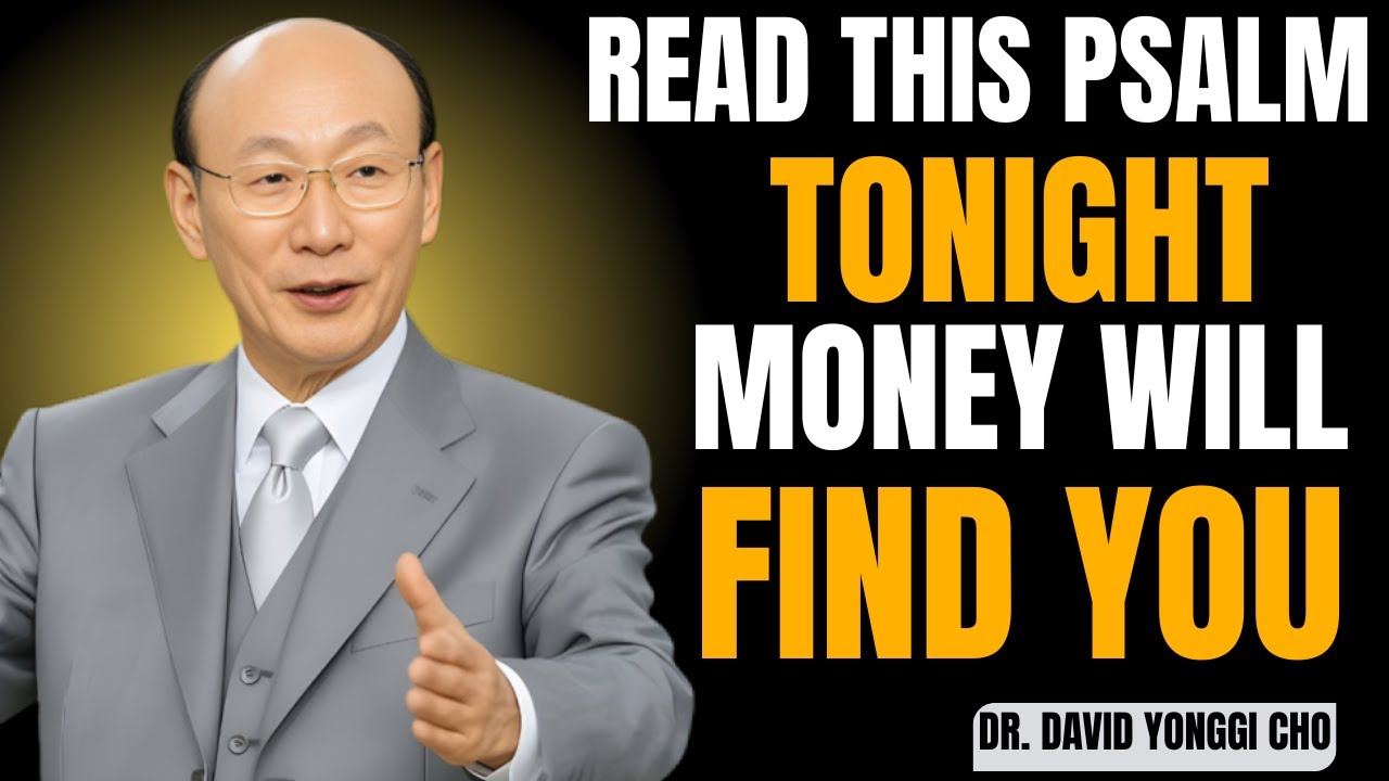 Read This Psalm Before Midnight – Doors of Wealth Will Open | Dr. David Yonggi Cho Motivation