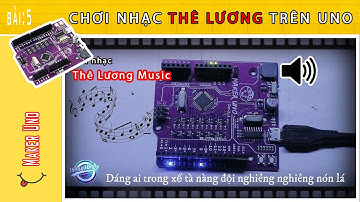 Maker Uno(P5): Chơi nhạc Thê Lương cực hay trên mạch Uno?? (How to Play Music With Uno Buzzer)