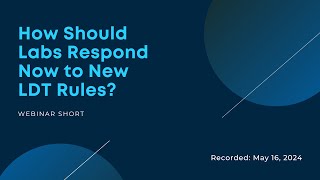 How Labs Should Prepare for New Laboratory Developed Test Rules and What Comes Next