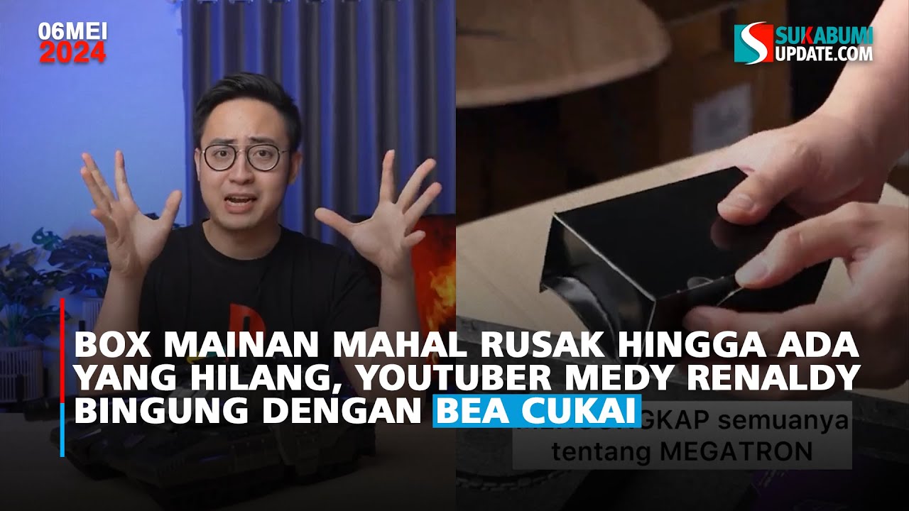 Box Mainan Mahal Rusak Hingga ada Yang Hilang, YouTuber Medy Renaldy Bingung Dengan Bea Cukai