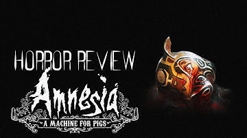Horror Review: Amnesia A Machine For Pigs