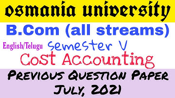 Cost Accounting | Previous Question Paper July 2021 | Bcom 5th Semester | Degree | OU