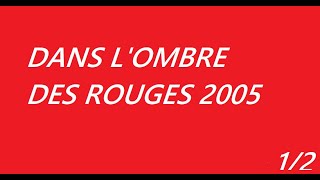 Dans l'Ombre des Rouges 2005 1/2