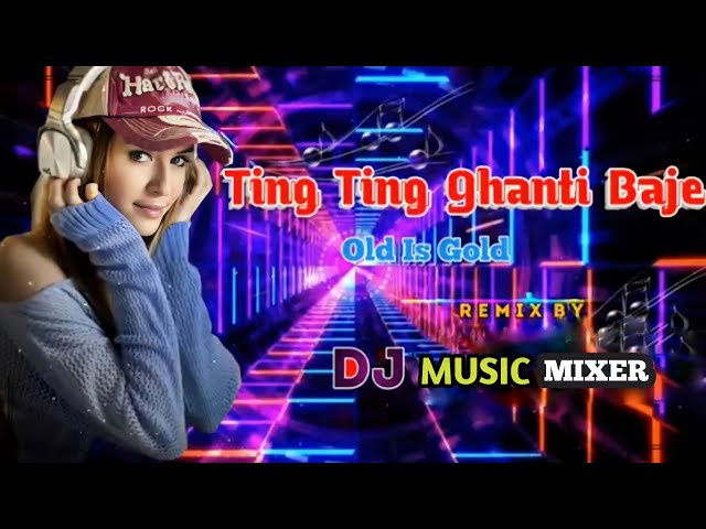 Ting Ting Ghanti Baje Best Dj Song (Old Is Gold) Mp3 Super Hit Hindi Romantic Dj song class=