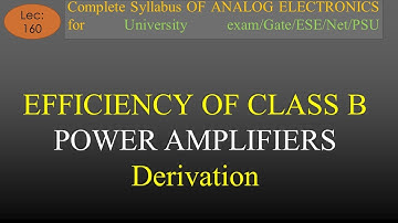Lec-160 Efficiency of Class B Power Amplifier-Derivation | A E | R K Classes | Hindi |