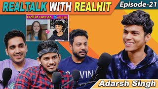RealTalk Ep.21 Ft.  @Adarsh Singh  On Making 20 Lacs /month, New Omegle Content, Vlogging and more
