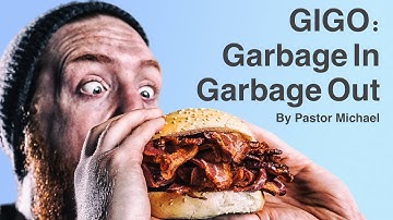 GIGO: Garbage In, Garbage Out