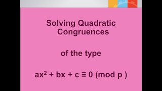 Solving Quadratic congruence  of the type ax2 + bx + c ≡ 0 (mod p )