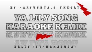 Baltiya Lili Song Karaoke Remix aayushyas Theory ft Hamouda