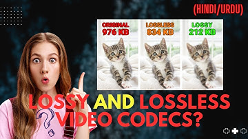 What are Lossy and Lossless Video Codecs? | Lossy Video Codecs | Lossless Video Codecs in HINDI URDU