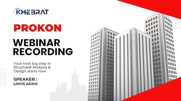 PROKON Webinar: A Complete Guide for Structural Engineers
