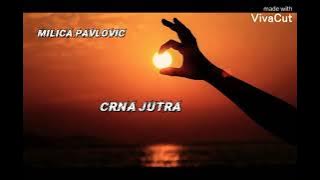 Milica Pavlovic - crna jutra (lyrics video )