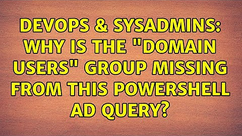DevOps & SysAdmins: Why is the "Domain users" group missing from this PowerShell AD query?