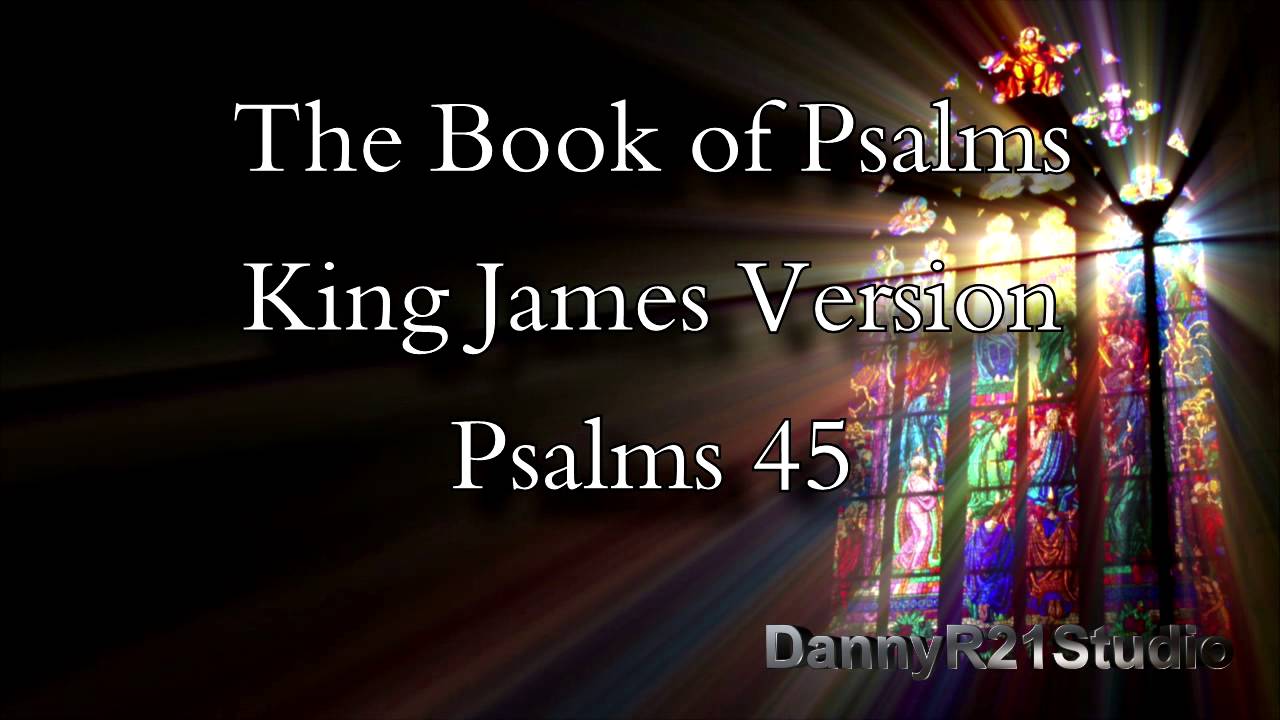 Psalms 45 King James Version YouTube psalms-45-king-james-version-youtube