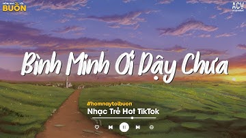 Bình Minh Ơi Dậy Chưa Cafe Sáng Với Tôi Được Không - Ai Chung Tình Được Mãi - Nhạc Trẻ Buồn 2024