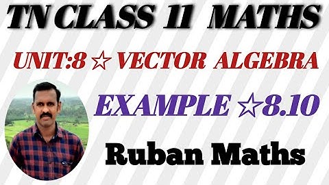 11 maths | Example 8.10 | Chapter.8  Vector Algebra