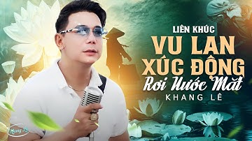 Liên Khúc Nhạc Vu Lan Xúc Động Rơi Nước Mắt | NỢ MẸ, TÍA MÁ ƠI CON VỀ - KHANG LÊ