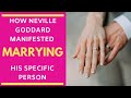 How Neville Goddard Manifested Marrying His Specific Person!